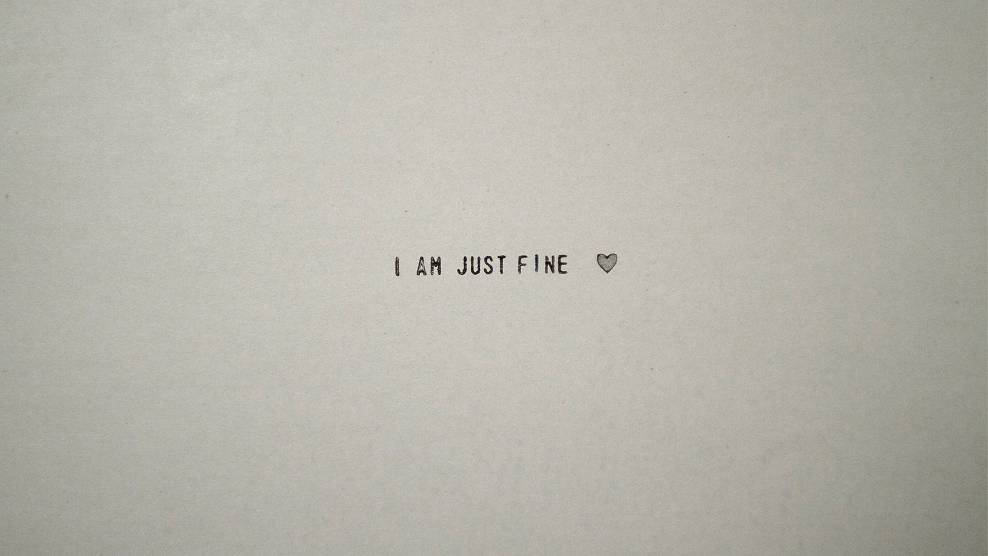 I AM JUST FINE